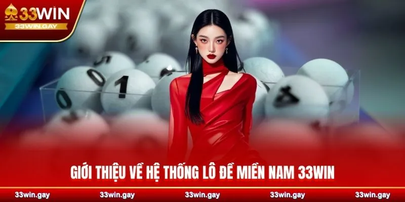 Lô đề miền Nam 33WIN – Khám phá cơ hội sinh lời hấp dẫn 2 Giới thiệu về hệ thống lô đề miền Nam 33WIN