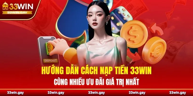 33WIN ⭐️ Link vào nhà cái 33WIN chính thức mới nhất 2026 38 Hướng dẫn cách nạp tiền 33WIN cùng nhiều ưu đãi giá trị nhất