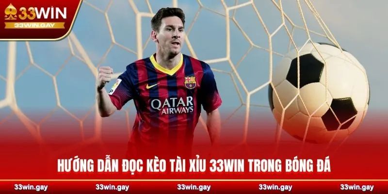 Kèo tài xỉu 33WIN – Trải nghiệm cá cược thông minh và đầy chiến lược 3 Hướng dẫn đọc kèo tài xỉu 33WIN trong bóng đá