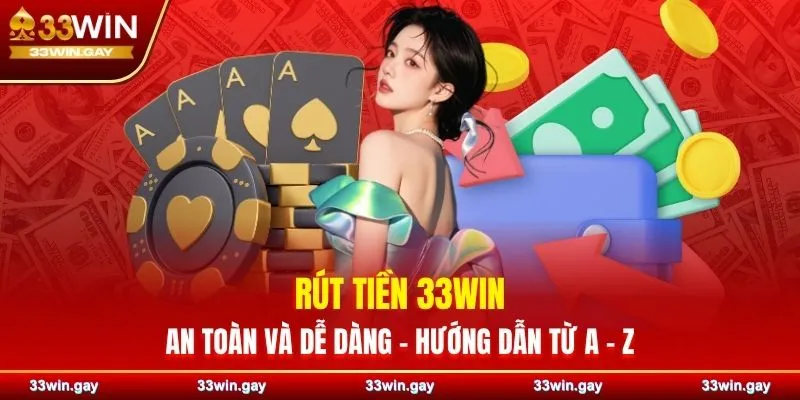 33WIN ⭐️ Link vào nhà cái 33WIN chính thức mới nhất 2026 39 Hướng dẫn chi tiết cách rút tiền 33WIN an toàn, nhanh chóng